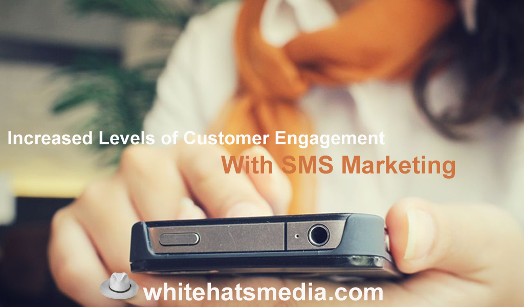 Increased Levels of Customer Engagement SMS Marketing-Email Marketing Services-WhitehatsMedia